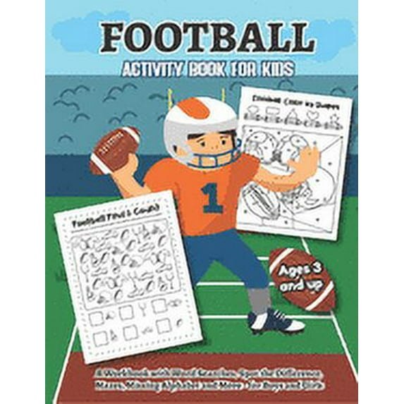 Football Activity and Coloring Book for kids Ages 3 and up A workbook with Word Searches, Spot the difference, Mazes, Missing Alphabet, and more- for boys and girls: Over 20 Fun Designs Educational Wo