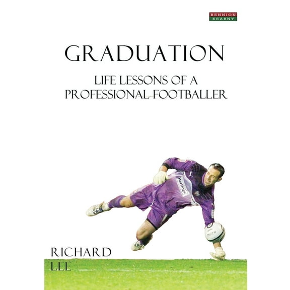 Football Autobiography Graduation: Life Lessons of a Professional Footballer, (Paperback)