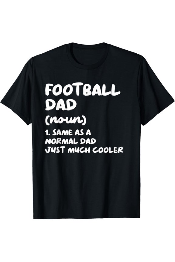 Football Dad Definition Funny T-ShirtFootball Dad Funny Typography Gifts