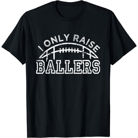 Football Dad I Only Raise Ballers Funny Football Parent T-Shirt Black Small