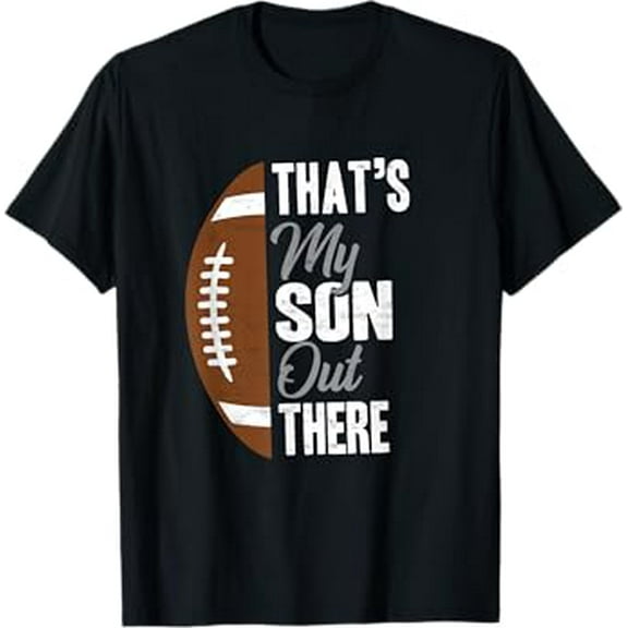 Football Dad That's My Son Out There Football Fan T-Shirt