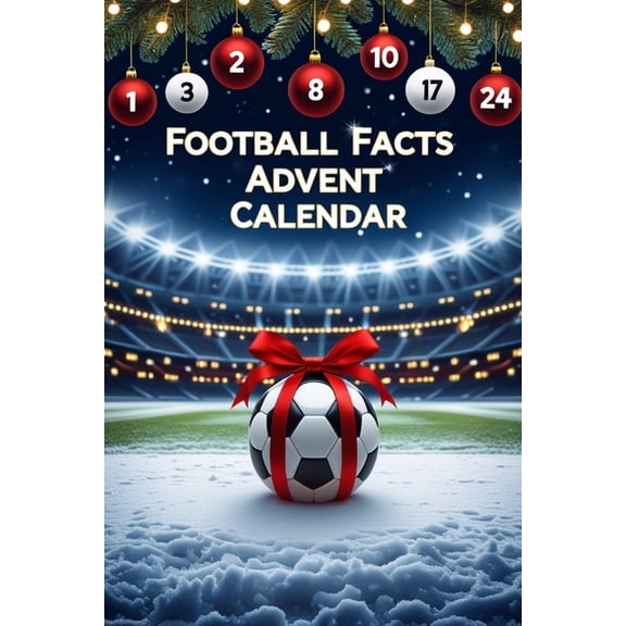 Football Facts Advent Calendar: Explore Players, Clubs, and Iconic Moments in the World of Soccer, (Paperback)