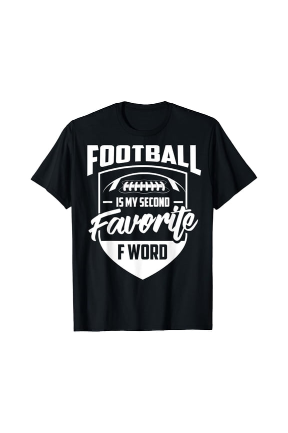 Football Is My Second Favorite F Word T-Shirt All Size S-5Xl