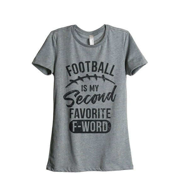 Football Is My Second Favorite F Word Women's Fashion Relaxed T-Shirt Tee Heather Grey 2X-Large