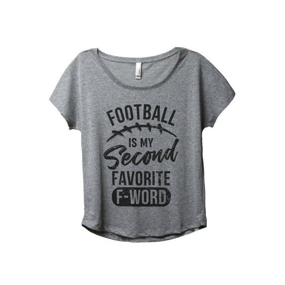 Football Is My Second Favorite F Word Women's Fashion Slouchy Dolman T-Shirt Tee Heather Grey X-Large