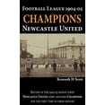 thumbnail image 1 of Football League 1904-05 Champions Newcastle United: Record of the 1904-05 season when Newcastle United were crowned cham, (Hardcover), 1 of 1
