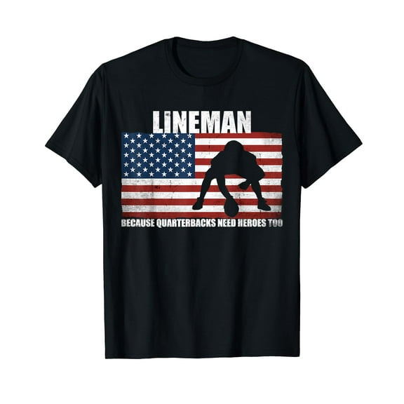 Football Lineman Because Quarterbacks need Heroes too T-Shirt
