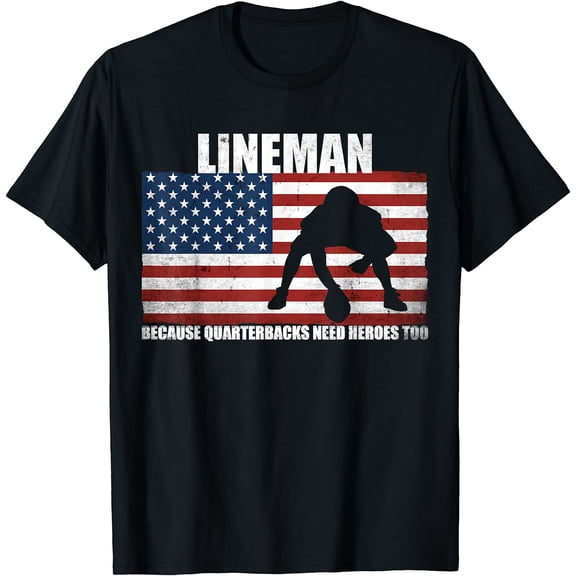 Football Lineman Because Quarterbacks need Heroes too T-Shirt
