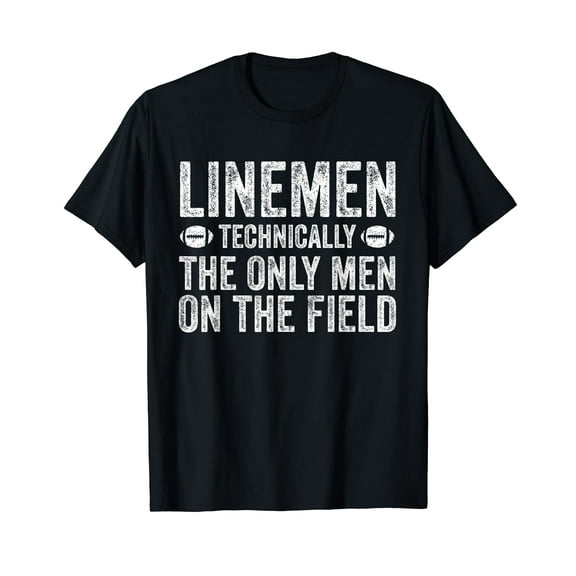 Football Lineman Shirt - The Only Men On The Field