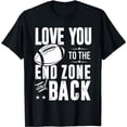 thumbnail image 1 of Football Lover Shirt I Love You To End Zone And Back, 1 of 5