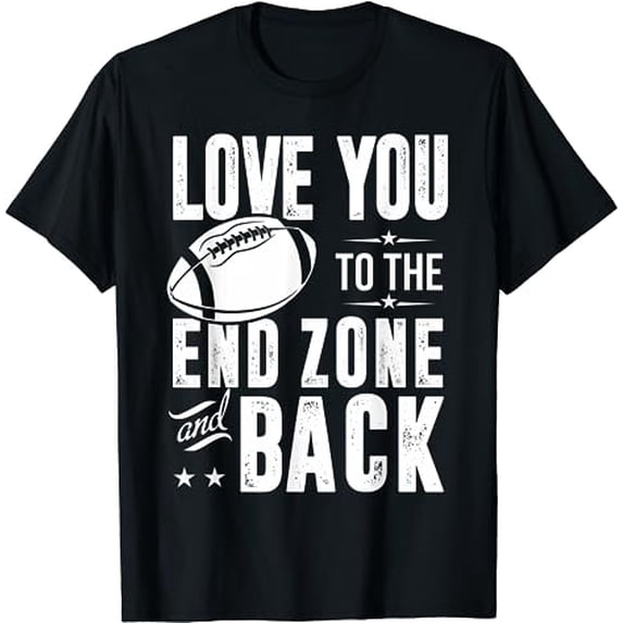 Football Lover Shirt I Love You To End Zone And Back