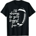 thumbnail image 1 of Football Lovers I'll Always be Your Biggest Football Fan T-Shirt, 1 of 3