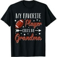 thumbnail image 1 of Football My Favorite Player Calls Me Grandma Cheering Sport T-Shirt, 1 of 3