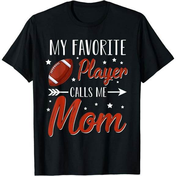 Football My Favorite Player Calls Me Mom Mama Cheering Sport T-Shirt