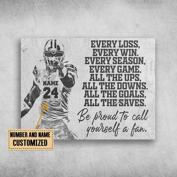 Football Player, Every Loss, Every Win, Every Season, Every Game Customized Personalized NAMENUMBER 11 x 17 Inch Poster
