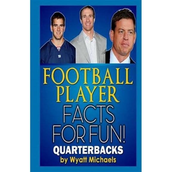 Football Player Facts for Fun!: Football Player Facts for Fun! Quarterbacks (Paperback)