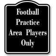 thumbnail image 1 of Football Practice Area Players Only BLACK Aluminum Composite Sign 15''x18'', 1 of 9