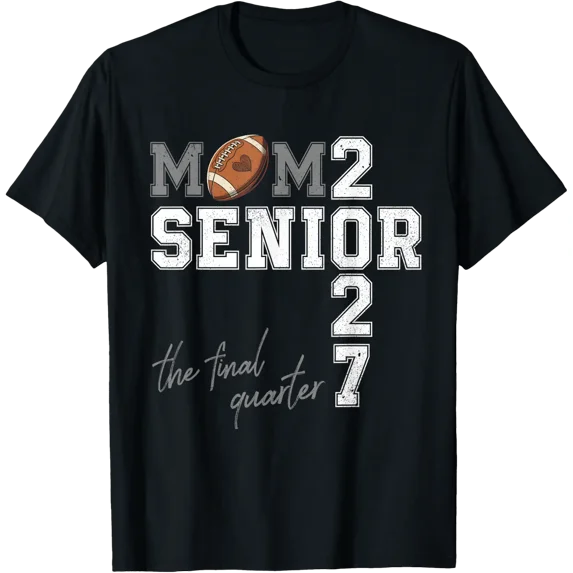 Football Senior Mom 2027 The Final Quarter Class Of 2027 T-Shirt Size S-5XL