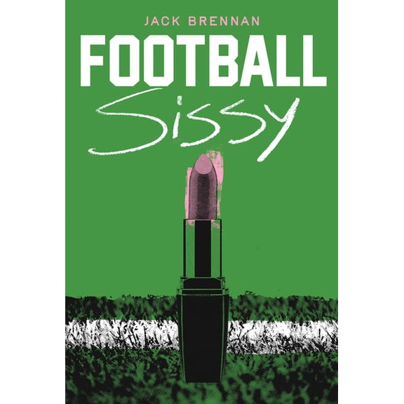 Football Sissy: A Cross-Dressing Memoir, (Paperback)