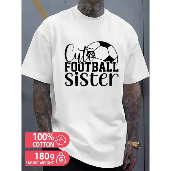 Football Sister Tee men white 180G 100% Cotton Breathable fabric,round neck,short sleeves Funny Unisex Shirt Graphic tshirts Original Unisex Shirt Graphic Tee tshirts