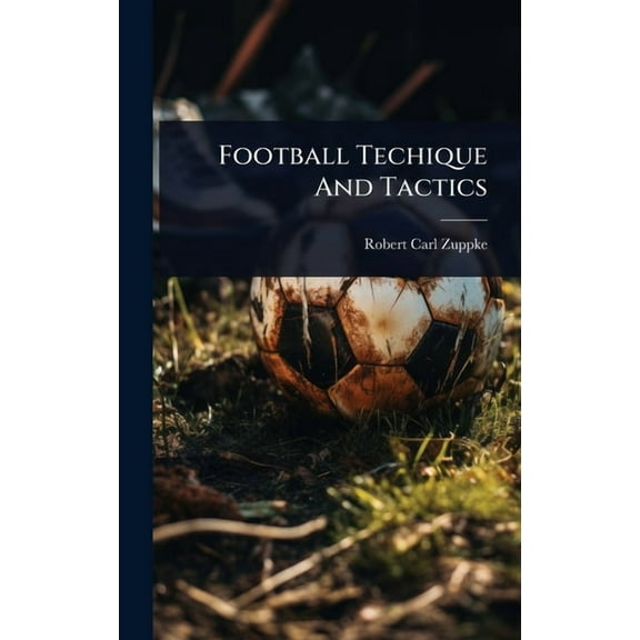Football Techique And Tactics, (Hardcover)