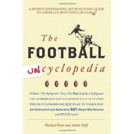 Pre-Owned Football Uncyclopedia : A Highly Opinionated Myth-Busting Guide to America s Most Popular Game 9781578603114 /