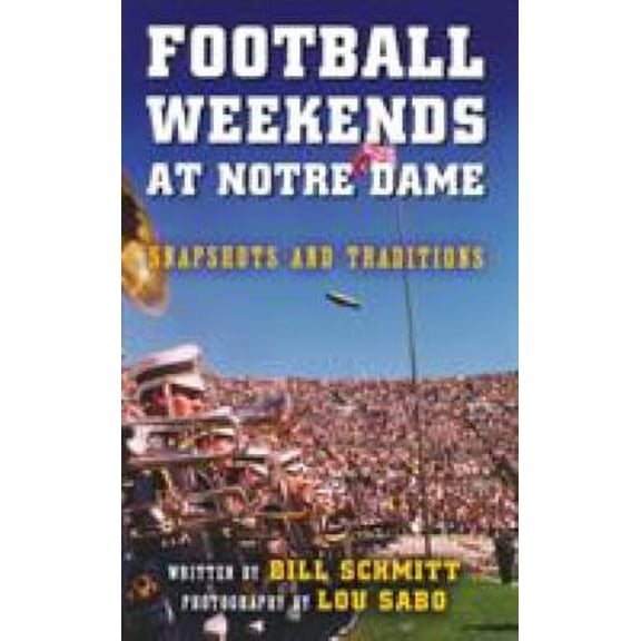 Pre-Owned Football Weekends at Notre Dame: Snapshots and Traditions (Paperback) 0268041296 9780268041298
