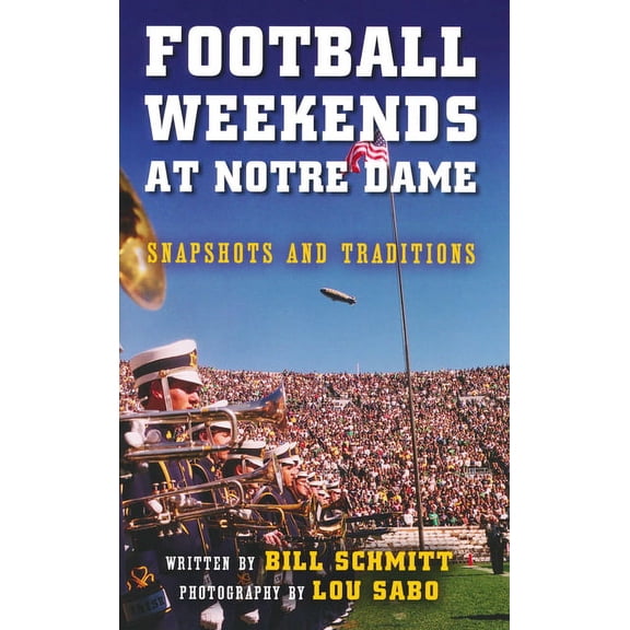 Football Weekends at Notre Dame: Snapshots and Traditions, (Paperback)