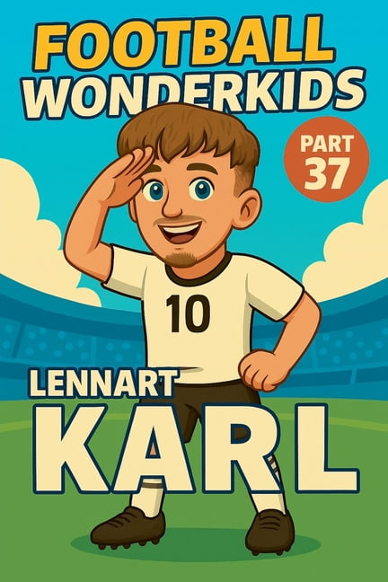 Football Wonderkids Football Wonderkids: Lennart Karl, Book 37, (Paperback)