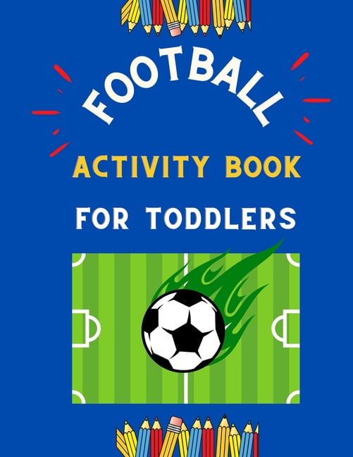 Football activity book for toddlers : Funny collection of great ...