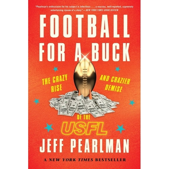 Football for a Buck: The Crazy Rise and Crazier Demise of the Usfl, (Paperback)