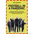 thumbnail image 1 of Football in a Pandemic : An Insight into Premier League Tactics and Strategies Utilised During the 2020/21 Season (Paperback), 1 of 1