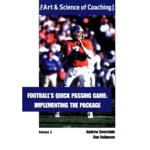 Pre-Owned Football's Quick Passing Game: Implementing the Package: 3 (Football's Quick Passing Game , Vol 3) Paperback