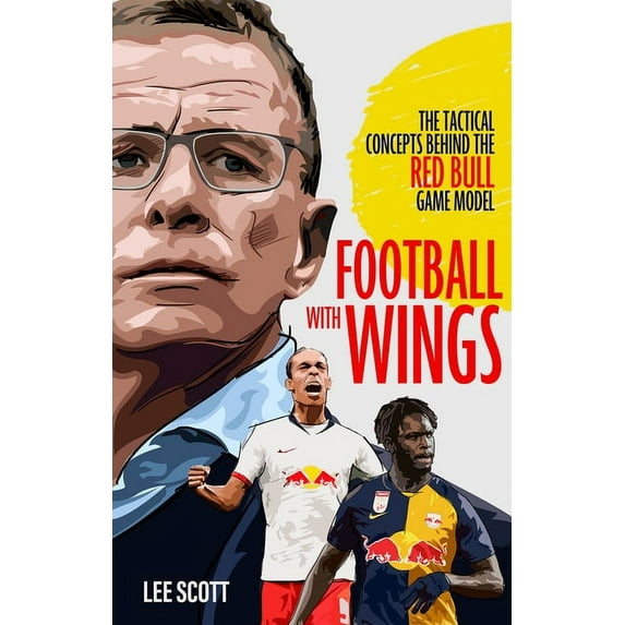 Football with Wings: The Tactical Concepts Behind the Red Bull Game Model, (Paperback)