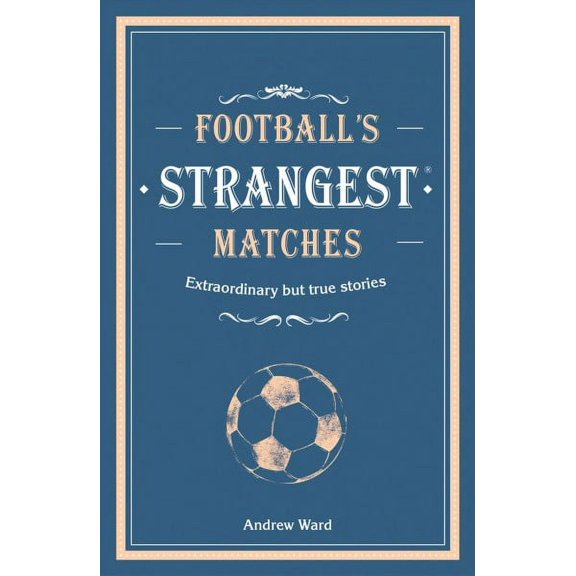 Footballs Strangest Matches