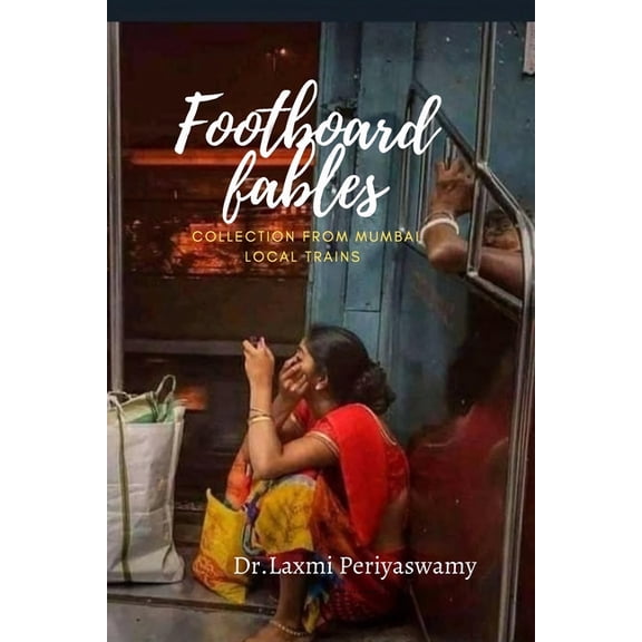 Footboard Fables: Collection from Mumbai Local trains (Paperback)