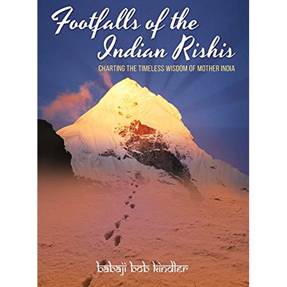 Pre-Owned Footfalls of the Indian Rishis: Charting the Timeless Wisdom of Mother India Hardcover