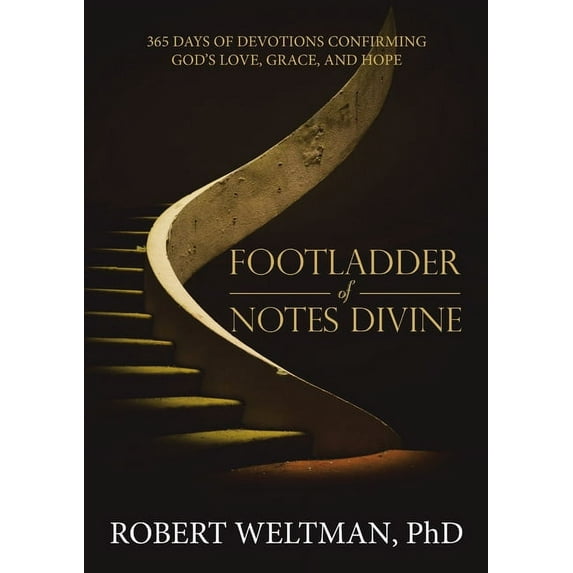 Footladder of Notes Divine: 365 Days of Devotions Confirming God's Love, Grace, and Hope, (Paperback)