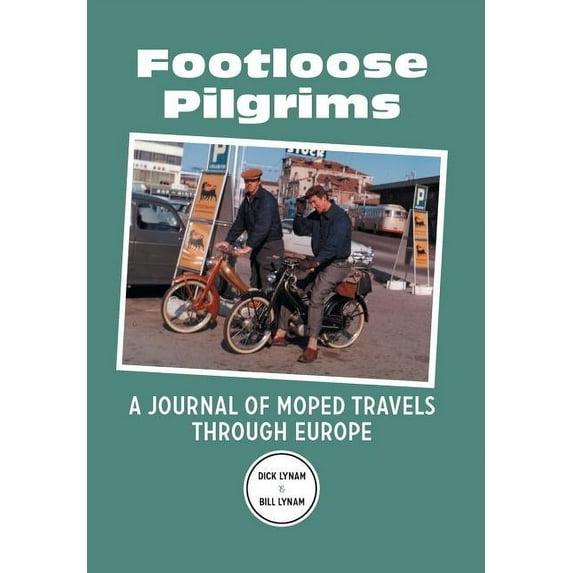 Footloose Pilgrims: A Journal of Moped Travels Through Europe (Hardcover) by Dick Lynam, Bill Lynam
