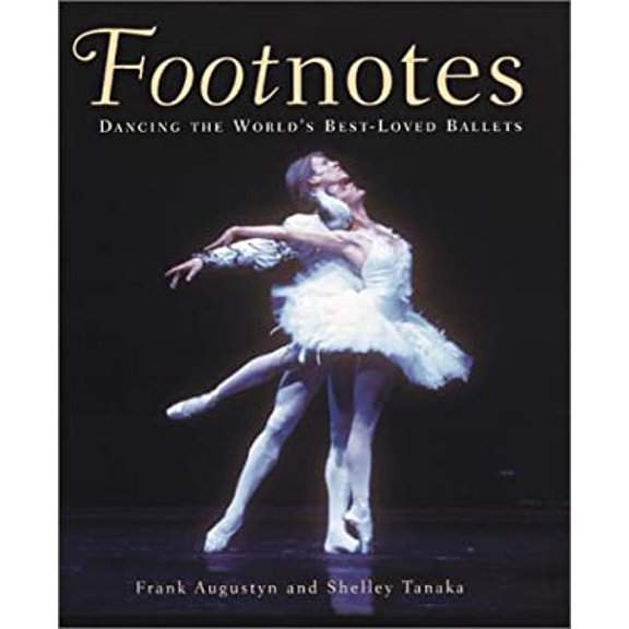 Pre-Owned Footnotes: Dancing the World's Best-Loved Ballets, 9780761323235, 0761323236, Paperback,