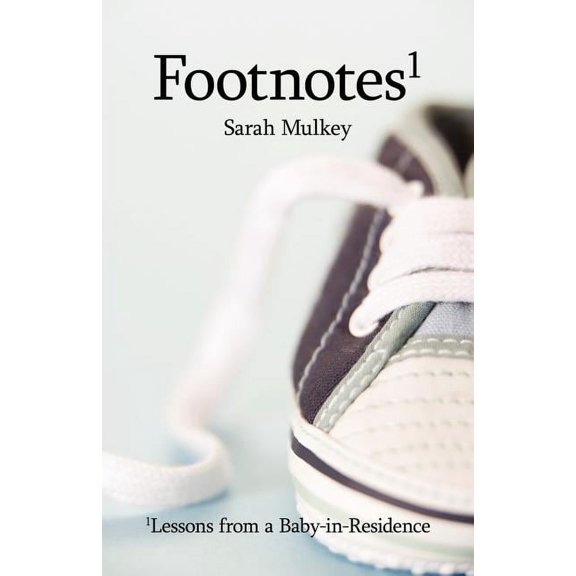 Footnotes : Lessons from a Baby in Residence