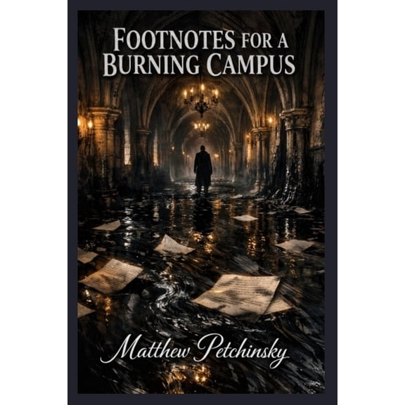 Footnotes for a Burning Campus, (Paperback)