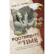 Footprints in Time : A History and Ethnology of the Lenape-Delaware Indian Culture (Paperback)
