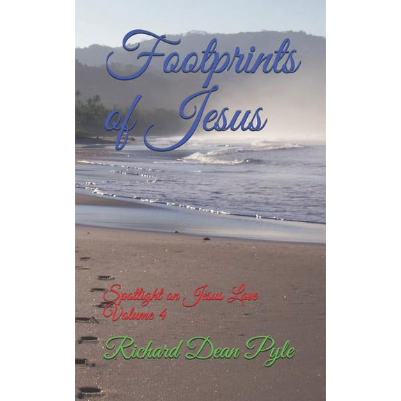 Footprints of Jesus: Footprints of Jesus: Spotlight on Jesus Love Volume 4 (Paperback)
