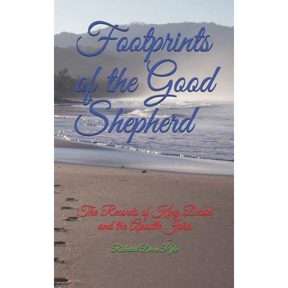 Footprints of the Good Shepherd: The Records of King David and the Apostle John (Paperback)