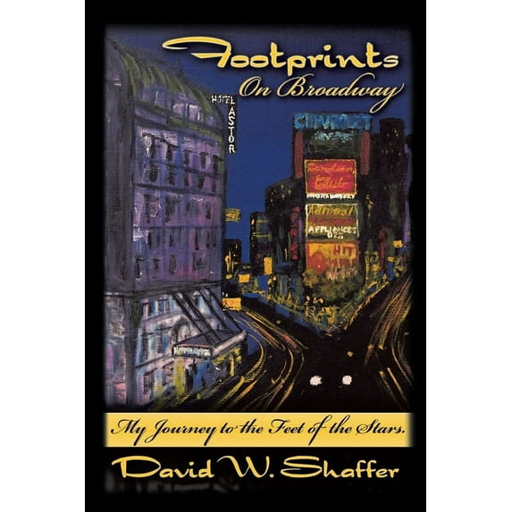 Footprints on Broadway: My Journey to the Feet of the Stars (Paperback)