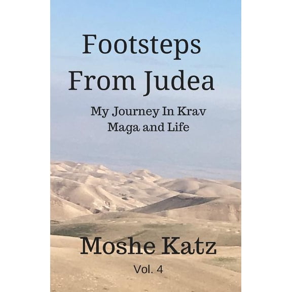 Footsteps from Judea: My Journey in Krav Maga and Life (Paperback) by Dr. Moshe Katz