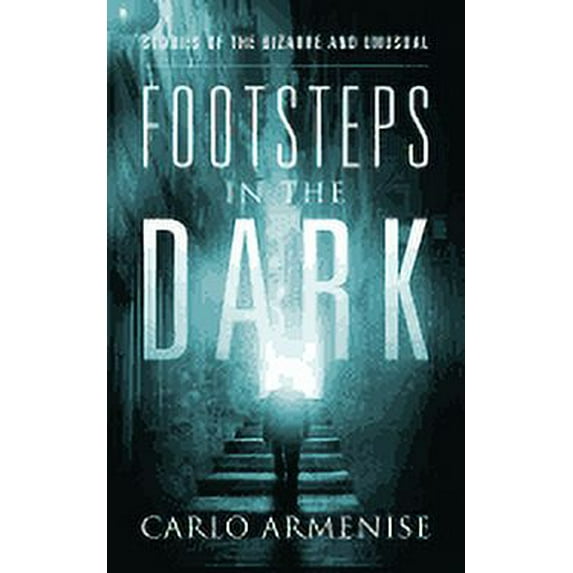 Footsteps in the Dark: Stories of the Bizarre and Unusual (Paperback)