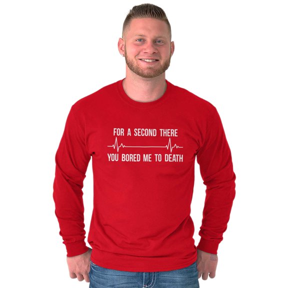 For A Second Bored Me EKG Humor Long Sleeve TShirt Men Women Brisco Brands S