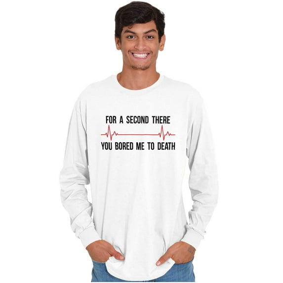 For A Second Bored Me EKG Humor Long Sleeve TShirt Men Women Brisco Brands X